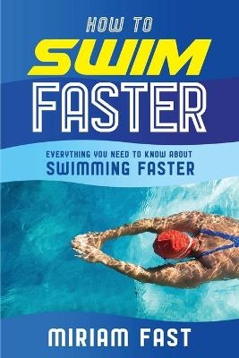 How to Swim Faster - Miriam Fast