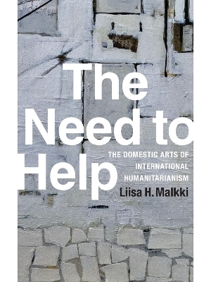 The Need to Help - Liisa H. Malkki