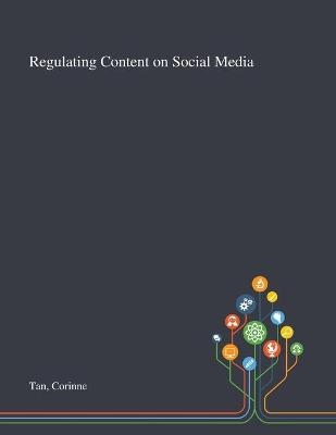 Regulating Content on Social Media - Corinne Tan