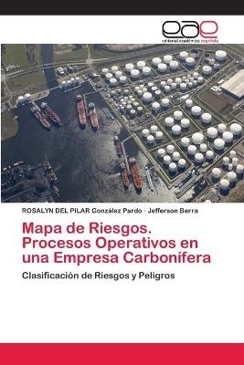 Mapa de Riesgos. Procesos Operativos en una Empresa Carbonífera - ROSALYN DEL PILAR González Pardo, Jefferson Berra