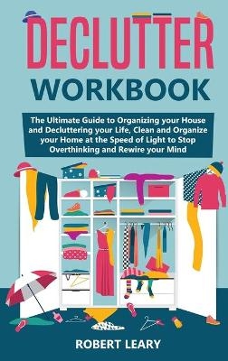 Declutter Workbook - Robert Leary