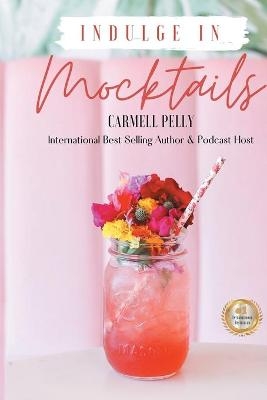 Indulge in Mocktails - Carmell Pelly