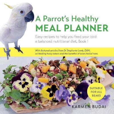 A Parrot's Healthy Meal Planner - Karmen Budai