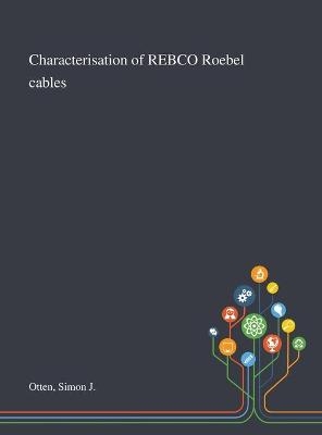 Characterisation of REBCO Roebel Cables - Simon J Otten