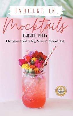 Indulge in Mocktails - Carmell Pelly