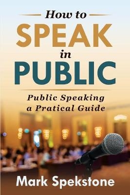 How to Speak in Public - Mark Spekstone