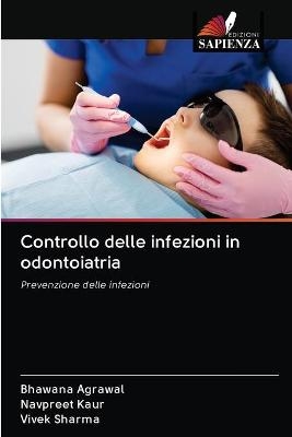 Controllo delle infezioni in odontoiatria - Bhawana Agrawal, Navpreet Kaur, Vivek Sharma