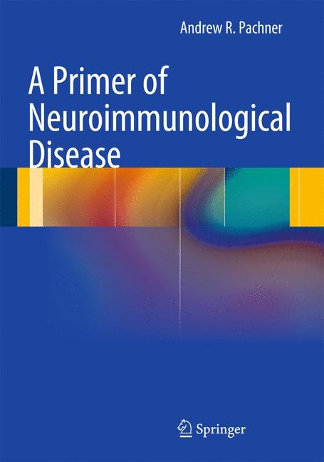 A Primer of Neuroimmunological Disease - Andrew R. Pachner