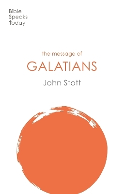 The Message of Galatians - John Stott