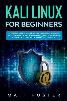 Kali Linux for Beginners - Matt Foster