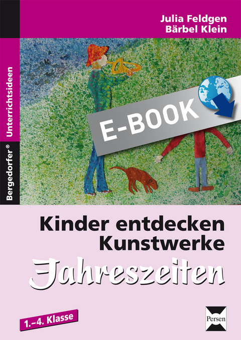 Kinder entdecken Kunstwerke: Jahreszeiten - Anne Birken/Julia Feldgen/Bärbel Klein