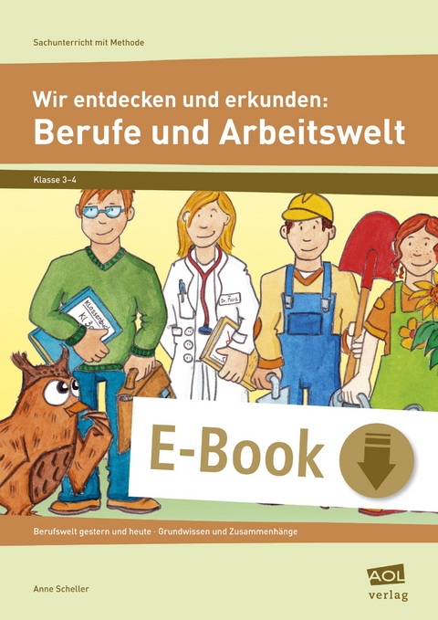 Wir entdecken und erkunden: Berufe und Arbeitswelt - Anne Scheller