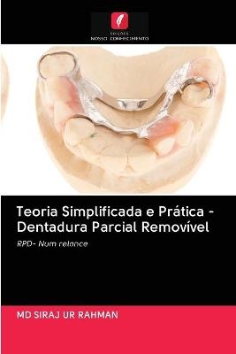 Teoria Simplificada e Prática - Dentadura Parcial Removível - Siraj Ur Rahman