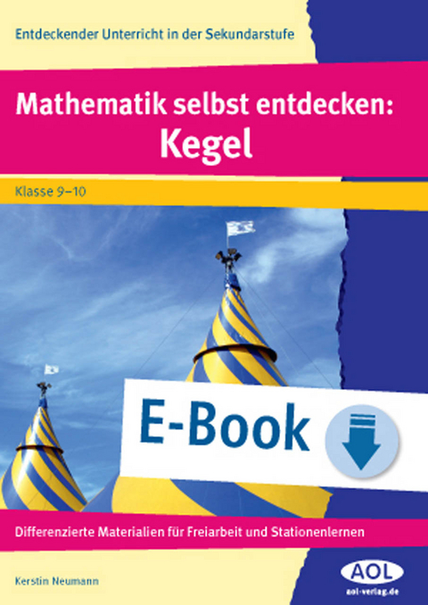 Mathematik selbst entdecken: Kegel - Kerstin Neumann