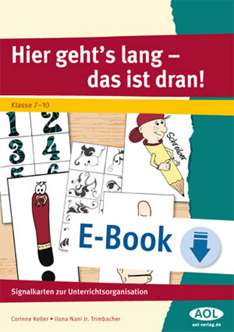 Hier gehts lang - das ist dran! Klasse 7-10 - Corinne Keller, Ilona Trimbacher