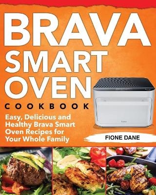 Brava Smart Oven Cookbook - Fione Dane