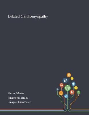 Dilated Cardiomyopathy - Marco Merlo, Bruno Pinamonti, Gianfranco Sinagra