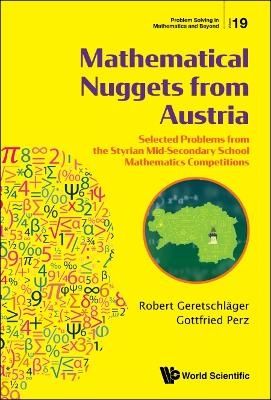 Mathematical Nuggets From Austria: Selected Problems From The Styrian Mid-secondary School Mathematics Competitions - Robert Geretschlager, Gottfried Perz