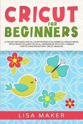 Cricut for Beginners - Lisa Maker