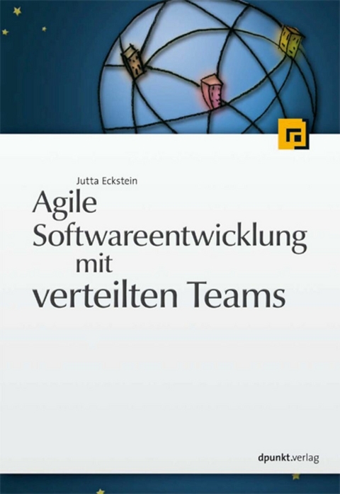 Agile Softwareentwicklung mit verteilten Teams -  Jutta Eckstein