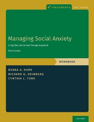 Managing Social Anxiety, Workbook - Debra A. Hope, Richard G. Heimberg, Cynthia L. Turk