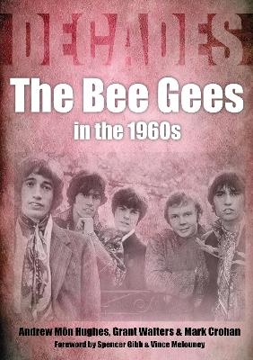 The Bee Gees In The 1960s - Andrew Mon Hughes, Grant Walters, Mark Crohan