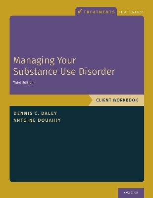 Managing Your Substance Use Disorder - Dennis C. Daley, Antoine B. Douaihy