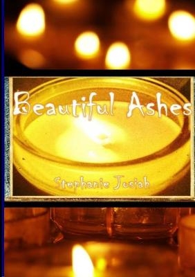 Beautiful Ashes - Stephanie Josiah