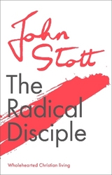 The Radical Disciple - Stott, John