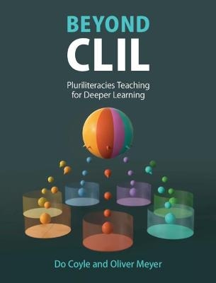 Beyond CLIL - Do Coyle, Oliver Meyer