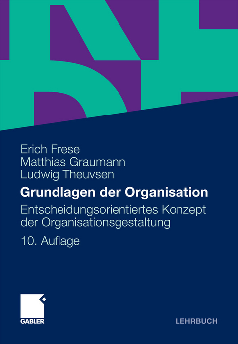 Grundlagen der Organisation - Erich Frese, Matthias Graumann, Ludwig Theuvsen