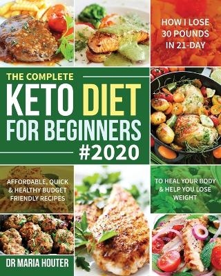 The Complete Keto Diet for Beginners #2020 - Dr Maria Houter