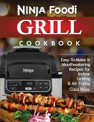 Ninja Foodi Grill Cookbook - Clara Miles