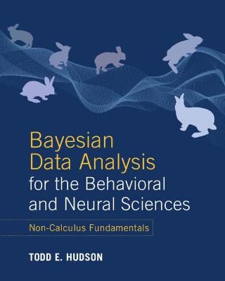 Bayesian Data Analysis for the Behavioral and Neural Sciences - Todd E. Hudson