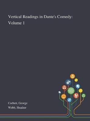 Vertical Readings in Dante's Comedy - George Corbett, Heather Webb