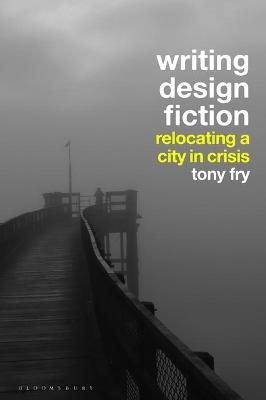 Writing Design Fiction - Tony Fry