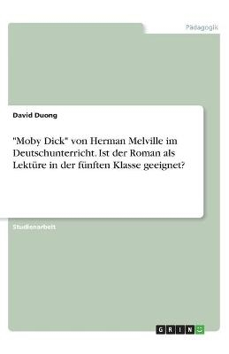 "Moby Dick" von Herman Melville im Deutschunterricht. Ist der Roman als LektÃ¼re in der fÃ¼nften Klasse geeignet? - David Duong