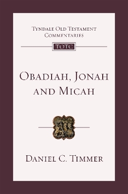 Obadiah, Jonah and Micah - Daniel C. Timmer