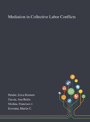 Mediation in Collective Labor Conflicts - Erica Romero Pender, Ana Belén García, Francisco J Medina