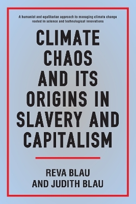 Climate Chaos and its Origins in Slavery and Capitalism - Reva Blau, Judith Blau