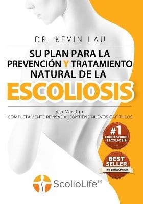 Su plan para la prevención y tratamiento natural de la escoliosis (4th Versión) - Kevin Lau