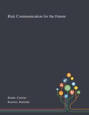 Risk Communication for the Future - Corinne Bieder, Mathilde Bourrier