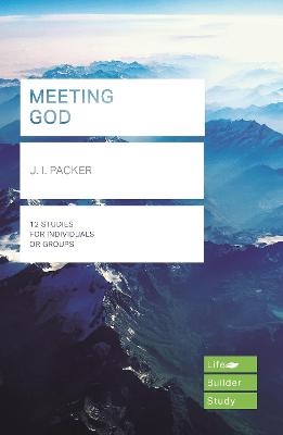 Meeting God (Lifebuilder Study Guides) - J I Packer