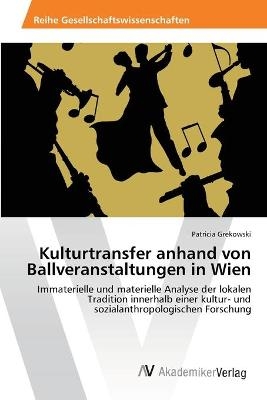 Kulturtransfer anhand von Ballveranstaltungen in Wien - Patricia Grekowski