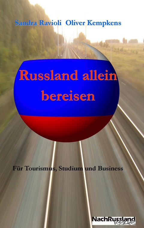 Russland allein bereisen - Sandra Ravioli, Oliver Kempkens