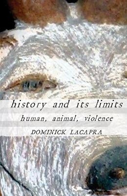 History and Its Limits - Dominick LaCapra