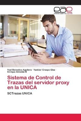 Sistema de Control de Trazas del servidor proxy en la UNICA - Yoel Benedico Aguilera, Yankier Crespo Glez, Enrique Almeida M