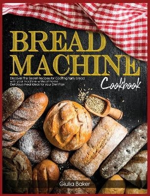 Bread Machine Cookbook - Giulia Baker