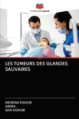 Les Tumeurs Des Glandes Salivaires - Krishna Kishor, Shiv Kishor