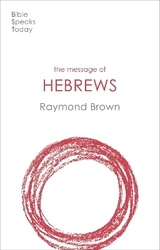 The Message of Hebrews - Brown, Raymond